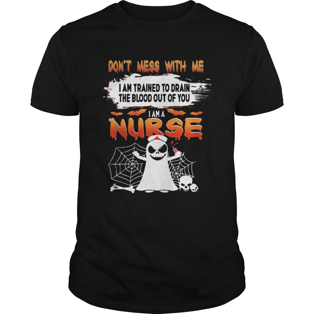 Dont Mess With Me I Am Trained To Drain The Blood Tshirt